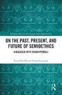 On the Past, Present, and Future of Semioethics: A Dialogue with Susan Petrilli