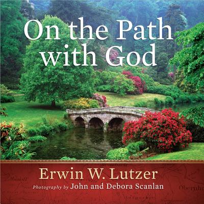 On the Path with God - Lutzer, Erwin W, Dr., and Scanlan, John (Photographer), and Scanlan, Debora (Photographer)