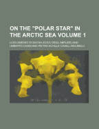 On the Polar Star in the Arctic Sea Volume 1