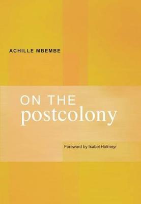 On the postcolony - Mbembe, Achille