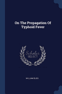 On The Propagation Of Typhoid Fever