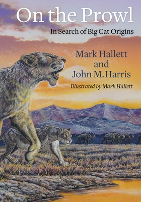 On the Prowl: In Search of Big Cat Origins - Hallett, Mark, and Harris, John