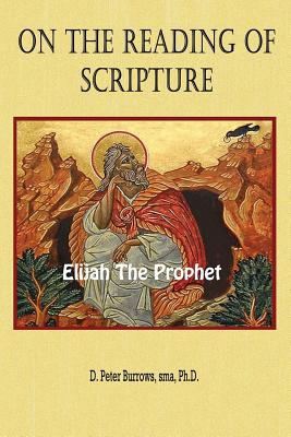 On the Reading of Scripture: Elijah, the Prophet by Peter Burrows ...