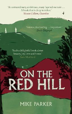 On the Red Hill: Where Four Lives Fell Into Place - Parker, Mike