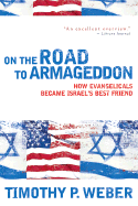 On the Road to Armageddon: How Evangelicals Became Israel's Best Friend