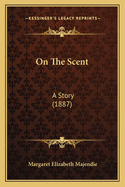 On The Scent: A Story (1887)