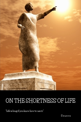 On the Shortness of Life: New Revised 2018 Translation - Stevenson, Damian (Translated by), and Seneca