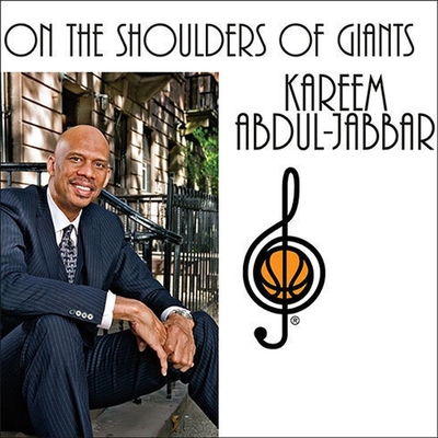 On the Shoulders of Giants: My Journey Through the Harlem Renaissance - Abdul-Jabbar, Kareem, and Obstfeld, Raymond, and Allen, Richard (Read by)