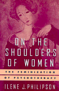 On the Shoulders of Women: The Feminization of Psychotherapy
