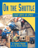 On the Shuttle: Eight Days in Space - Bondar, Barbara Bondar