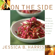 On the Side: More Than 100 Recipes for the Sides, Salads, and Condiments That Make the Meal