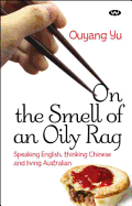 On the Smell of an Oily Rag: Speaking English, Thinking Chinese and Living Australian