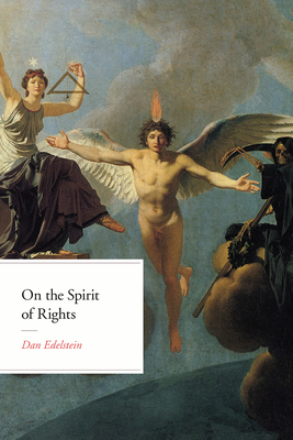 On the Spirit of Rights - Edelstein, Dan