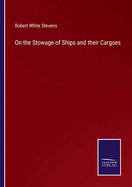 On the Stowage of Ships and their Cargoes