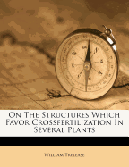 On the Structures Which Favor Crossfertilization in Several Plants