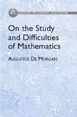 On the Study and Difficulties of Mathematics - De Morgan, Augustus