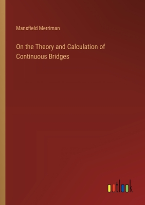 On the Theory and Calculation of Continuous Bridges - Merriman, Mansfield