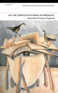 On the Thirteenth Stroke of Midnight: Surrealist Poetry in Britain