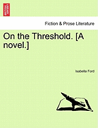 On the Threshold. [A Novel.] - Ford, Isabella