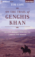 On the Trail of Genghis Khan: An Epic Journey Through the Land of the Nomads