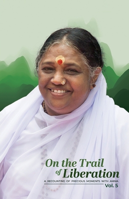 On the Trail of Liberation V5 - Br Madhavamrita Chaitanya (Translated by), and Amma, and Sri Mata Amritanandamayi Devi