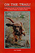 On the Trail!: The Practical Guide to the Working Bloodhound and Other Search and Rescue Dogs