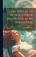 On the Use of Nitrous Oxide and Ether as an Anesthetic [microform]