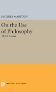 On the Use of Philosophy: Three Essays