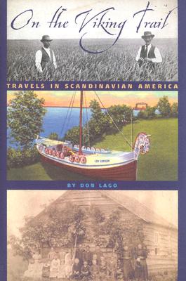 On the Viking Trail: Travels in Scandinavian America - Lago, Don