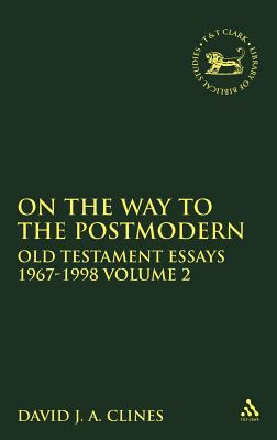 On the Way to the Postmodern: Old Testament Essays 1967-1998 Volume 2 - Clines, David J a, and Mein, Andrew (Editor), and Camp, Claudia V (Editor)