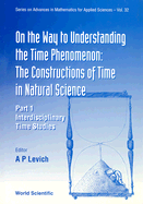 On the Way to Understanding the Time Phenomenon: The Constructions of Time in Natural Science, Part 1