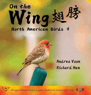 On the Wing    - North American Birds 4: Bilingual Picture Book in English, Traditional Chinese and Pinyin