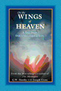 On the Wings of Heaven: A True Story from a Messenger of Love