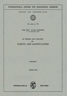 On Theory and Practice of Robots and Manipulators: Volume I - Serafini, Paolo, and Guazzelli, Elisabeth, and Schrefler, Bernhard