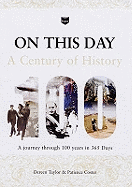 On This Day: A Century of History - Taylor, Dereen, and Coster, Patience