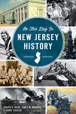 On This Day in New Jersey History - Bilby, Joseph G, and Madden, James M, and Ziegler, Harry