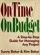 On Time/On Budget: A Step-By-Step Guide for Managing Any Project