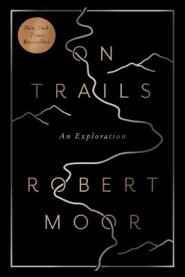 On Trails: An Exploration - Moor, Robert