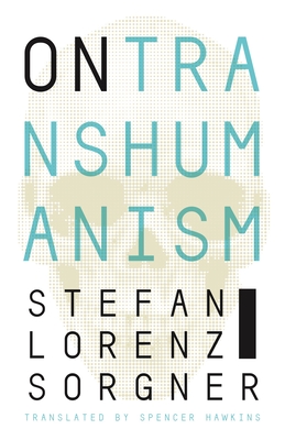 On Transhumanism - Sorgner, Stefan Lorenz, and Hawkins, Spencer (Translated by)