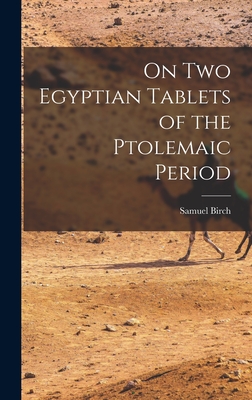 On Two Egyptian Tablets of the Ptolemaic Period - Birch, Samuel