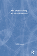 On Vulnerability: A Critical Introduction