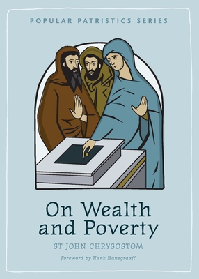 On Wealth & Poverty - St John Chrysostom, and Henebry, John, and Roth, Catharine P (Designer)
