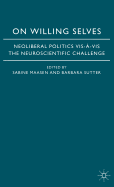 On Willing Selves: Neoliberal Politics and the Challenge of Neuroscience