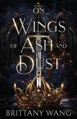 On Wings of Ash and Dust - Wang, Brittany