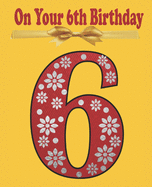 On Your 6th Birthday: Coloring and Activity book Birthday Gift for a 6 years old Kid