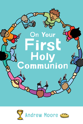 On Your First Holy Communion - Moore, Andrew