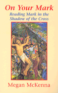 On Your Mark: Reading Mark in the Shadow of the Cross