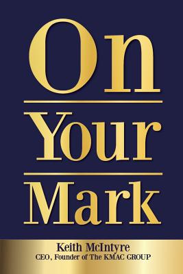 On Your Mark - McIntyre, Keith, and Van Koeverden, Adam (Foreword by)