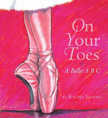 On Your Toes: A Ballet ABC - 