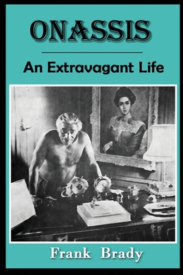 Onassis: An Extravagant Life - Brady, Frank